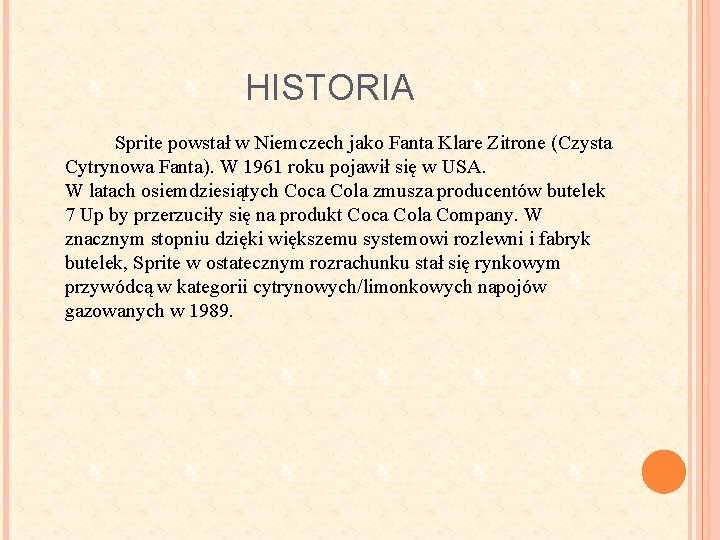 HISTORIA Sprite powstał w Niemczech jako Fanta Klare Zitrone (Czysta Cytrynowa Fanta). W 1961