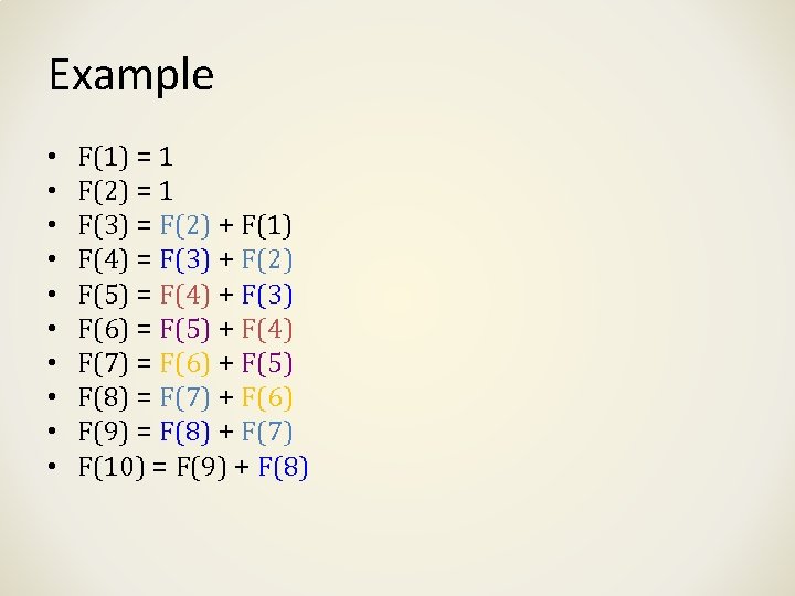 Example • • • F(1) = 1 F(2) = 1 F(3) = F(2) +