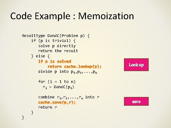 Code Example : Memoization Result. Type Dand. C(Problem p) { if (p is trivial)