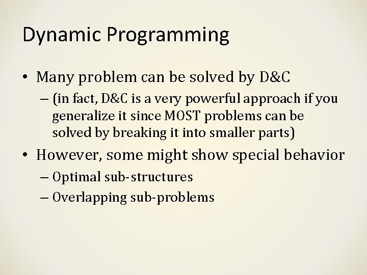 Dynamic Programming • Many problem can be solved by D&C – (in fact, D&C