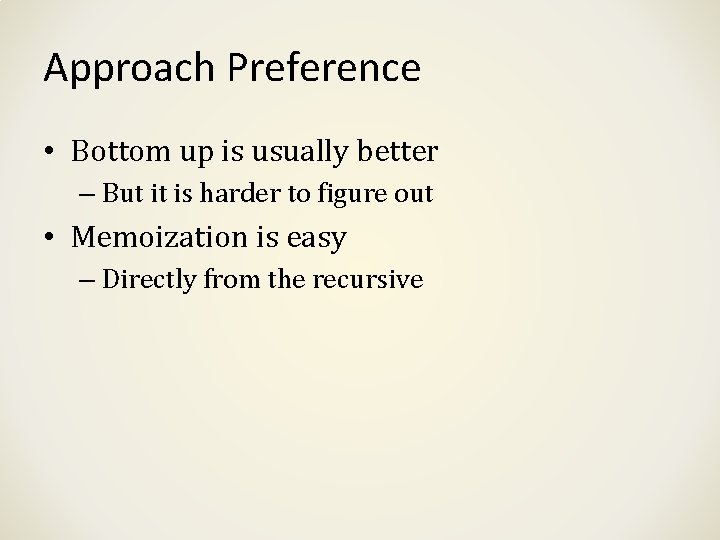 Approach Preference • Bottom up is usually better – But it is harder to