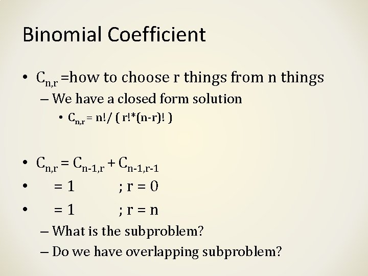 Binomial Coefficient • Cn, r =how to choose r things from n things –