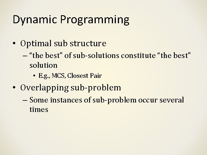 Dynamic Programming • Optimal sub structure – “the best” of sub-solutions constitute “the best”