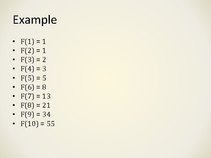 Example • • • F(1) = 1 F(2) = 1 F(3) = 2 F(4)