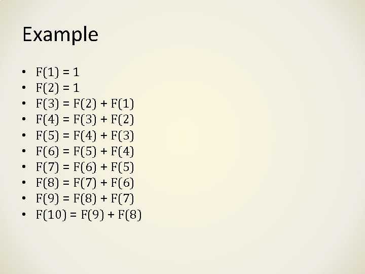 Example • • • F(1) = 1 F(2) = 1 F(3) = F(2) +