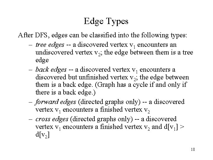 Edge Types After DFS, edges can be classified into the following types: – tree