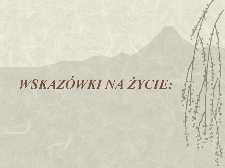 WSKAZÓWKI NA ŻYCIE: WSKAZÓWKI NA ŻYCIE: