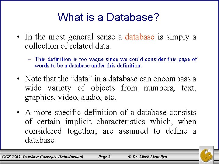 What is a Database? • In the most general sense a database is simply