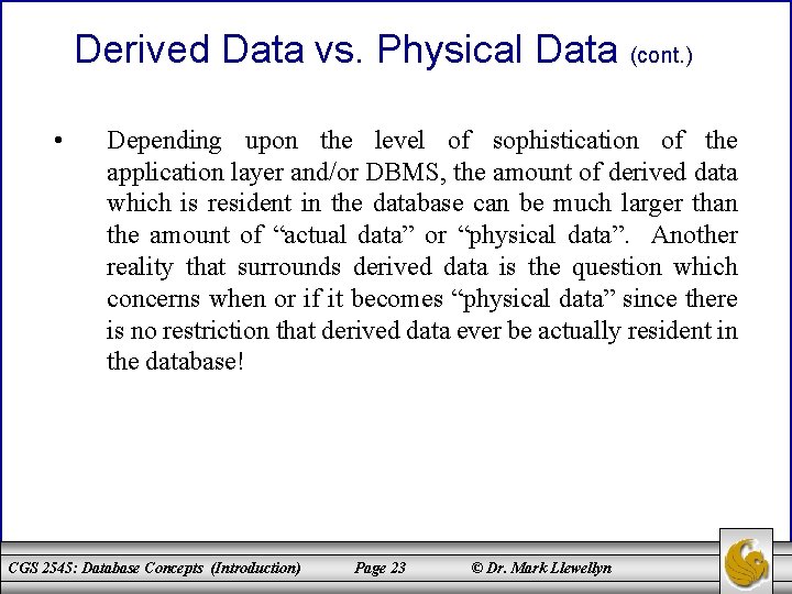 Derived Data vs. Physical Data (cont. ) • Depending upon the level of sophistication