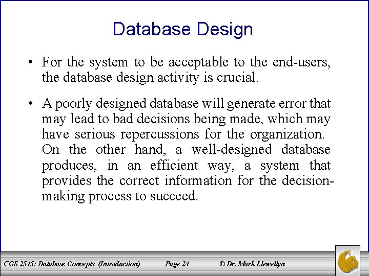 Database Design • For the system to be acceptable to the end-users, the database