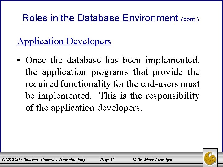 Roles in the Database Environment (cont. ) Application Developers • Once the database has