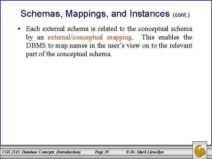 Schemas, Mappings, and Instances (cont. ) • Each external schema is related to the
