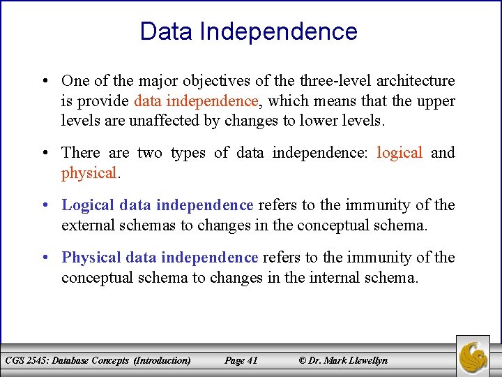 Data Independence • One of the major objectives of the three-level architecture is provide