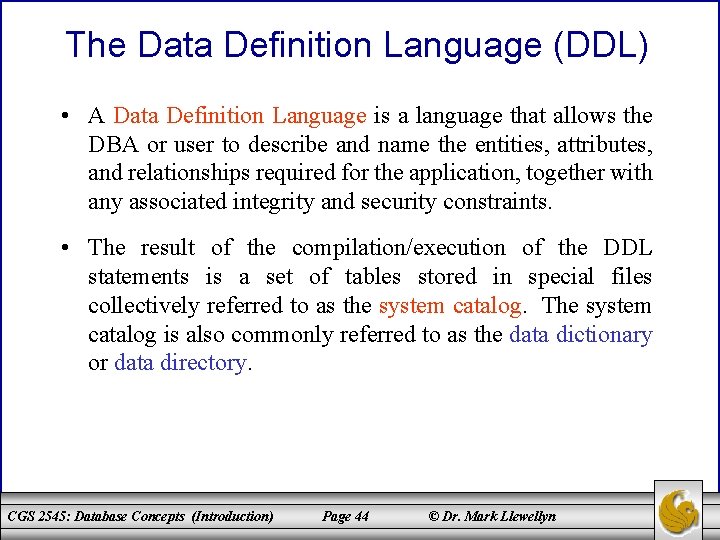 The Data Definition Language (DDL) • A Data Definition Language is a language that