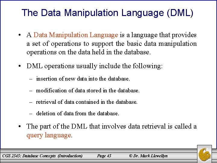 The Data Manipulation Language (DML) • A Data Manipulation Language is a language that