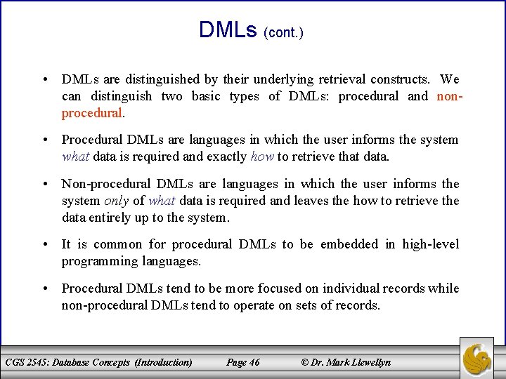DMLs (cont. ) • DMLs are distinguished by their underlying retrieval constructs. We can