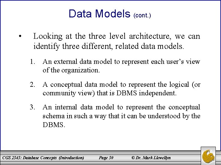 Data Models (cont. ) • Looking at the three level architecture, we can identify