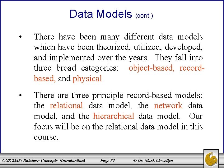 Data Models (cont. ) • There have been many different data models which have