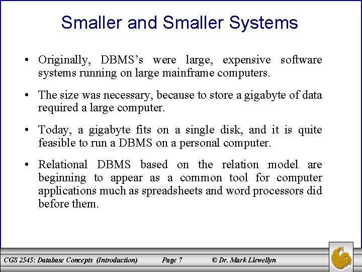 Smaller and Smaller Systems • Originally, DBMS’s were large, expensive software systems running on