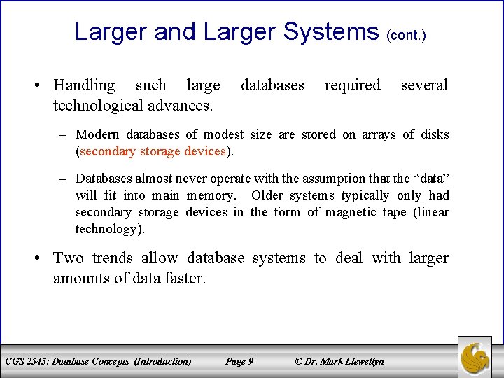 Larger and Larger Systems (cont. ) • Handling such large technological advances. databases required