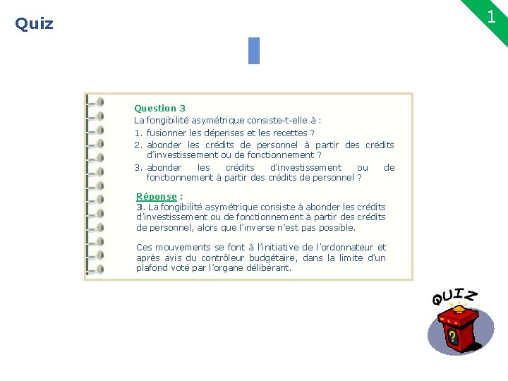 1 Quiz 25 Question 3 La fongibilité asymétrique consiste-t-elle à : 1. fusionner les