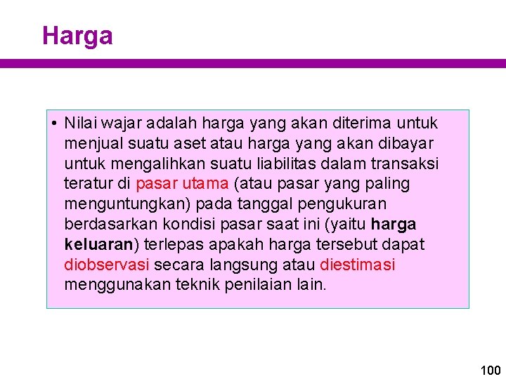 Harga • Nilai wajar adalah harga yang akan diterima untuk menjual suatu aset atau