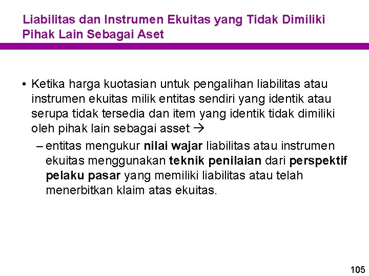 Liabilitas dan Instrumen Ekuitas yang Tidak Dimiliki Pihak Lain Sebagai Aset • Ketika harga