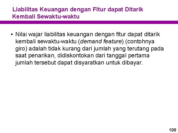 Liabilitas Keuangan dengan Fitur dapat Ditarik Kembali Sewaktu-waktu • Nilai wajar liabilitas keuangan dengan