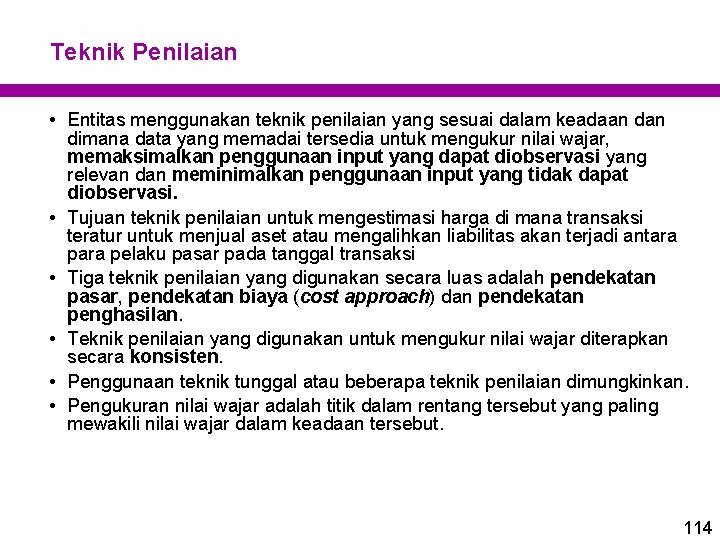 Teknik Penilaian • Entitas menggunakan teknik penilaian yang sesuai dalam keadaan dimana data yang