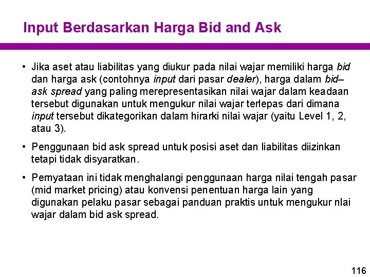 Input Berdasarkan Harga Bid and Ask • Jika aset atau liabilitas yang diukur pada