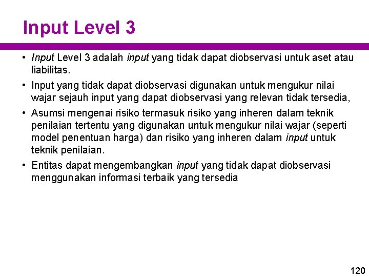 Input Level 3 • Input Level 3 adalah input yang tidak dapat diobservasi untuk