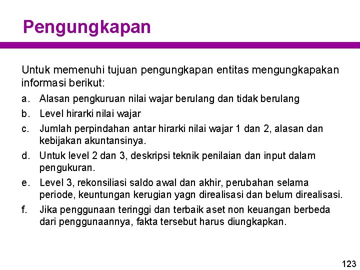 Pengungkapan Untuk memenuhi tujuan pengungkapan entitas mengungkapakan informasi berikut: a. Alasan pengkuruan nilai wajar