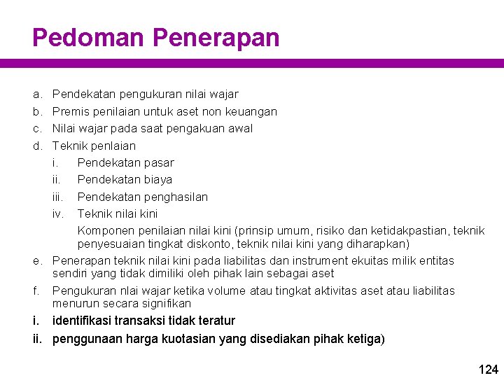 Pedoman Penerapan a. b. c. d. Pendekatan pengukuran nilai wajar Premis penilaian untuk aset