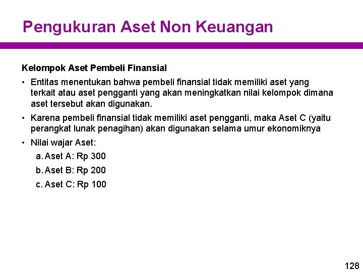 Pengukuran Aset Non Keuangan Kelompok Aset Pembeli Finansial • Entitas menentukan bahwa pembeli finansial