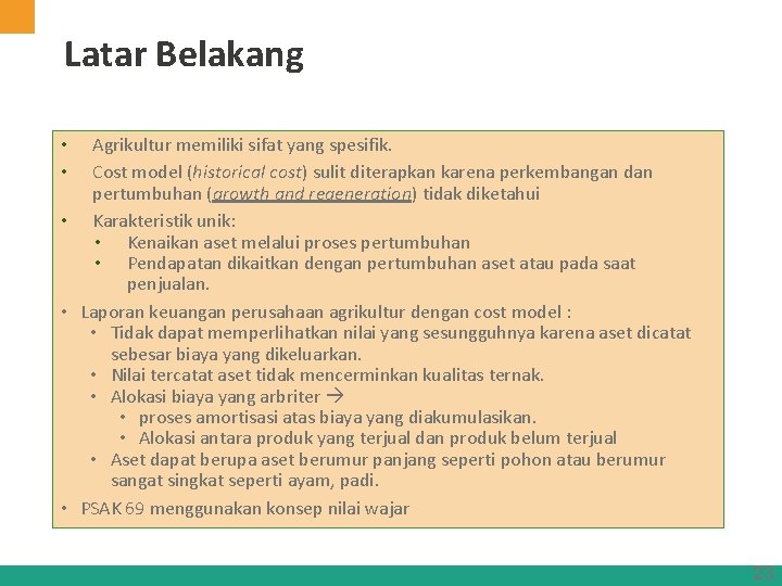 Latar Belakang Agrikultur memiliki sifat yang spesifik. Cost model (historical cost) sulit diterapkan karena