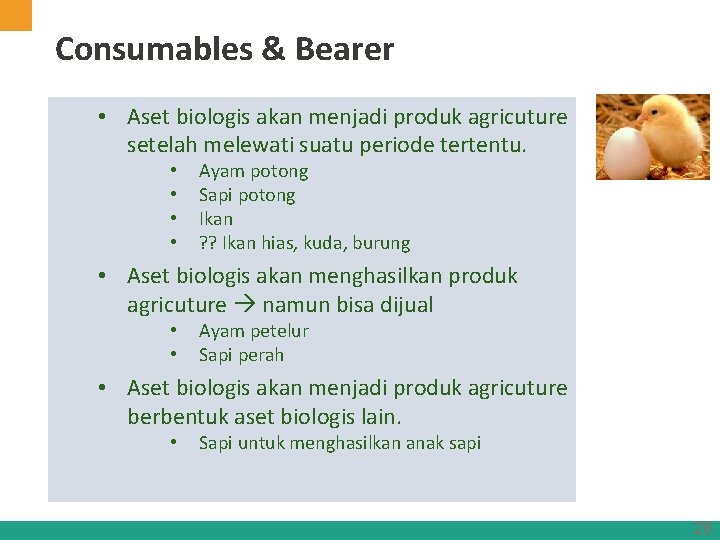 Consumables & Bearer • Aset biologis akan menjadi produk agricuture setelah melewati suatu periode