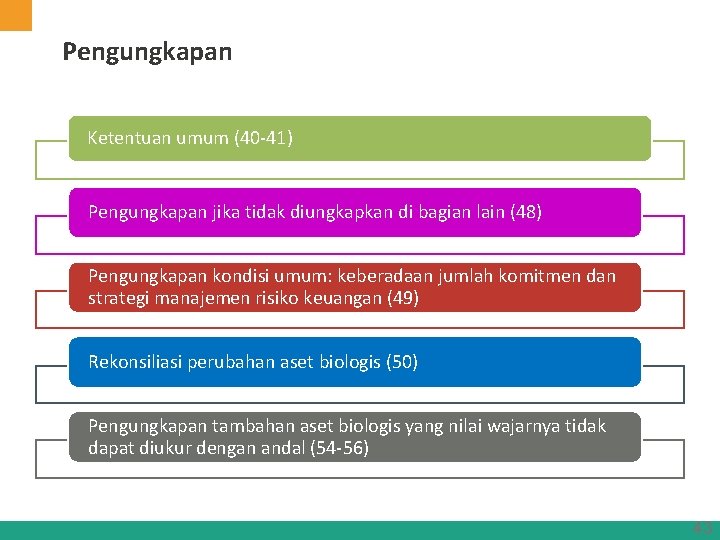 Pengungkapan Ketentuan umum (40 -41) Pengungkapan jika tidak diungkapkan di bagian lain (48) Pengungkapan