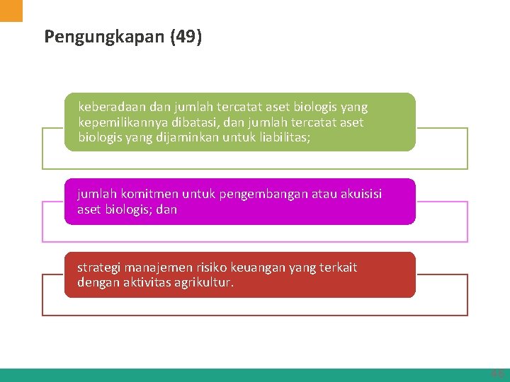 Pengungkapan (49) keberadaan dan jumlah tercatat aset biologis yang kepemilikannya dibatasi, dan jumlah tercatat