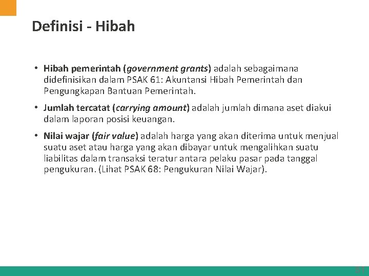 Definisi - Hibah • Hibah pemerintah (government grants) adalah sebagaimana didefinisikan dalam PSAK 61: