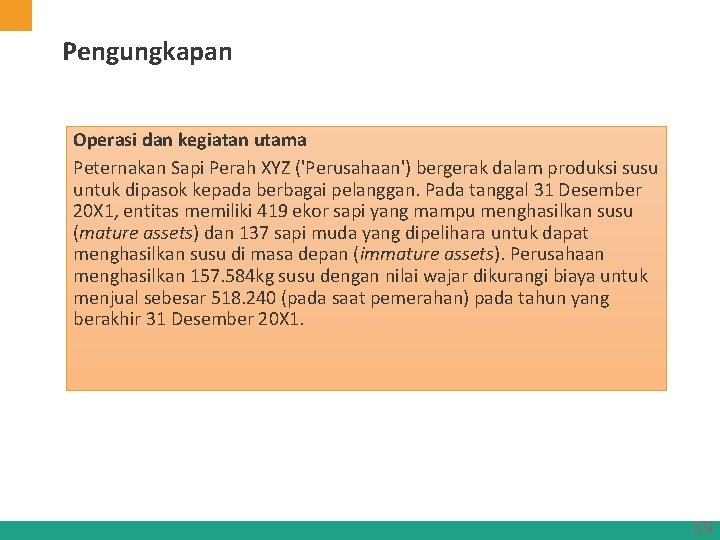 Pengungkapan Operasi dan kegiatan utama Peternakan Sapi Perah XYZ ('Perusahaan') bergerak dalam produksi susu