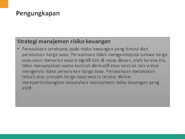 Pengungkapan Strategi manajemen risiko keuangan • Perusahaan terekspos pada risiko keuangan yang timbul dari