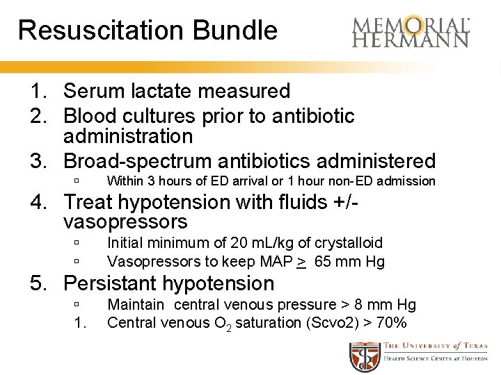 Resuscitation Bundle 1. Serum lactate measured 2. Blood cultures prior to antibiotic administration 3.