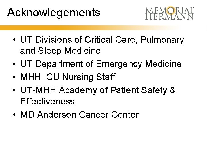 Acknowlegements • UT Divisions of Critical Care, Pulmonary and Sleep Medicine • UT Department