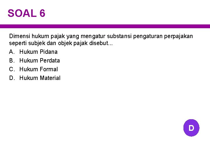 SOAL 6 Dimensi hukum pajak yang mengatur substansi pengaturan perpajakan seperti subjek dan objek