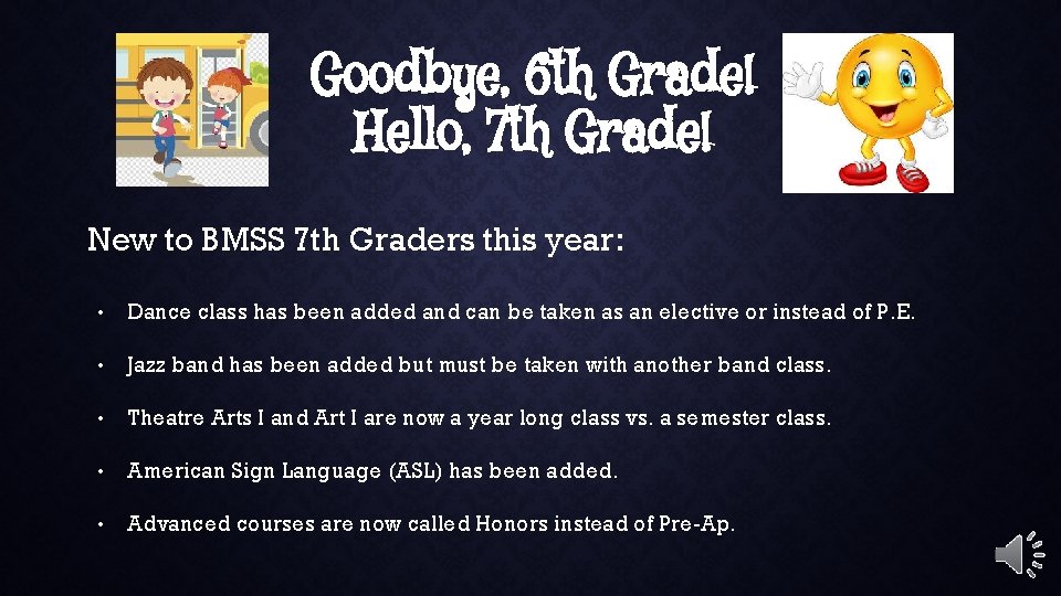 Goodbye, 6 th Grade! Hello, 7 th Grade! New to BMSS 7 th Graders