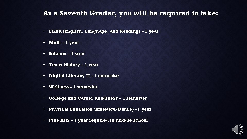 As a Seventh Grader, you will be required to take: • ELAR (English, Language,