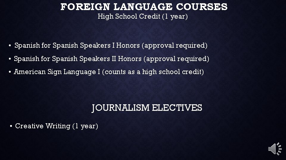 FOREIGN LANGUAGE COURSES High School Credit (1 year) • Spanish for Spanish Speakers I