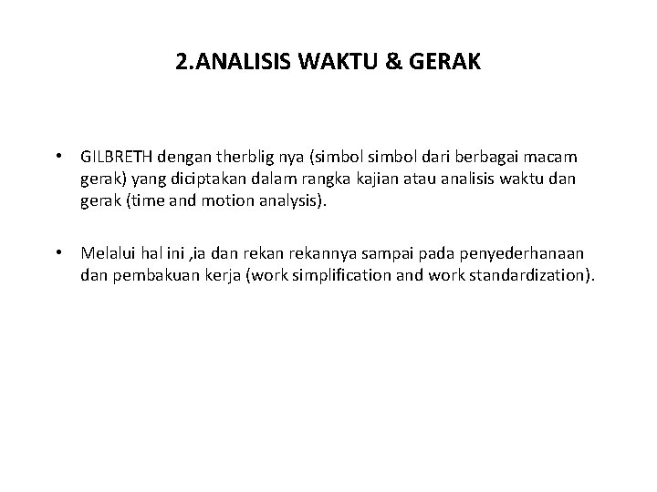 2. ANALISIS WAKTU & GERAK • GILBRETH dengan therblig nya (simbol dari berbagai macam