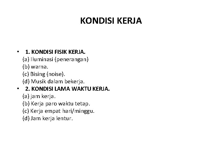 KONDISI KERJA • 1. KONDISI FISIK KERJA. (a) Iluminasi (penerangan) (b) warna. (c) Bising