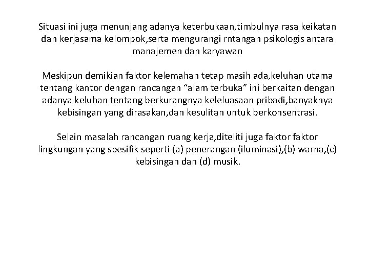 Situasi ini juga menunjang adanya keterbukaan, timbulnya rasa keikatan dan kerjasama kelompok, serta mengurangi